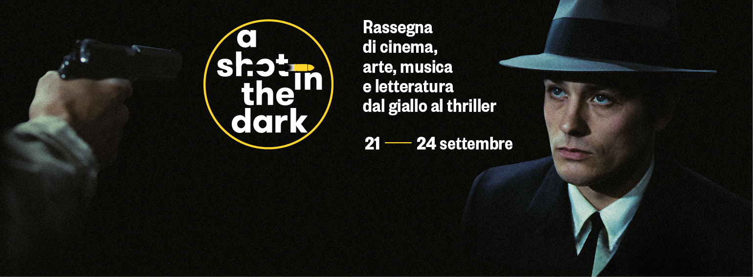 A SHOT IN THE DARK - Rassegna di cinema, arte, musica e letteratura dal giallo al thriller