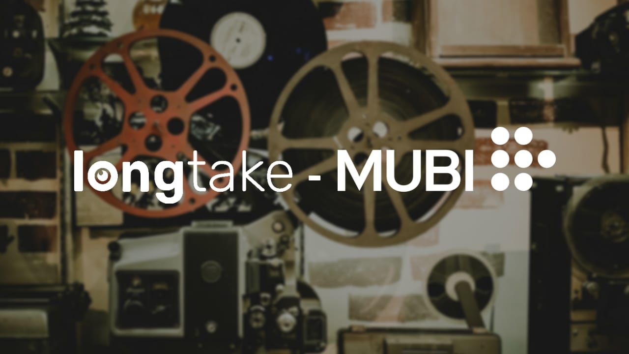LongTake annuncia una nuova partnership con MUBI