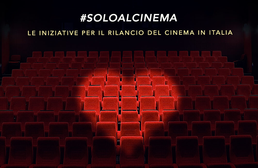 #soloalcinema: le iniziative per il rilancio del cinema in Italia