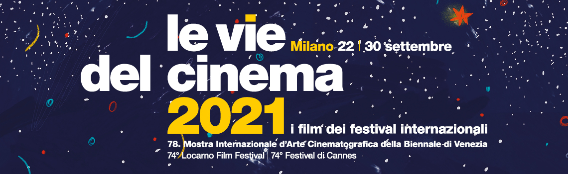 Le vie del cinema 2021: i film dei Festival internazionali a Milano dal 22 al 30 settembre
