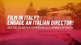 Film in Italy? Engage an Italian director! – Mercoledì 6 settembre a Venezia l'incontro aperto al pubblico