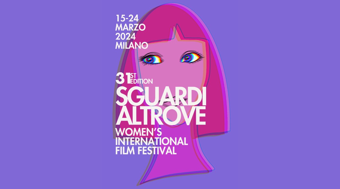 Sguardi Altrove Women’s International Film Festival, 31a edizione | Milano, 15 - 24 marzo 2024