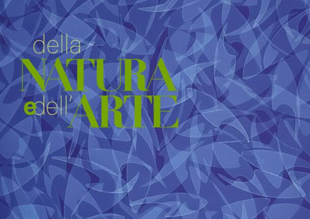 Della Natura e dell’Arte: la sesta edizione del progetto d’arte contemporanea dedicato alla natura, all’ambiente e alla sostenibilità